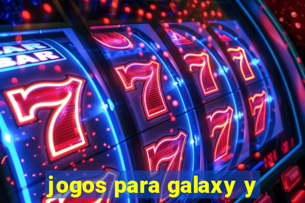 jogos para galaxy y